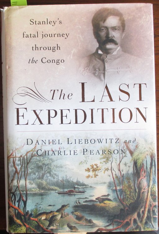 Last Expedition, The: Stanley's Fatal Journey Through the Congo