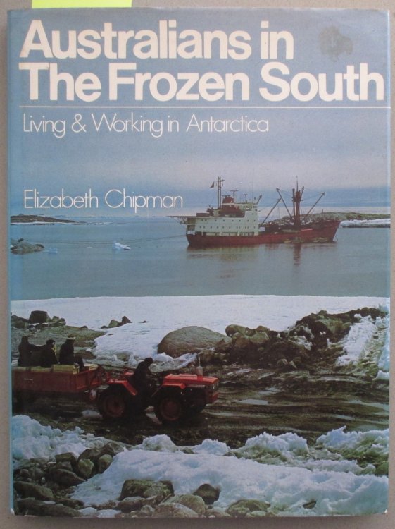 Australians in the Frozen South: Living & Working in Antarctica