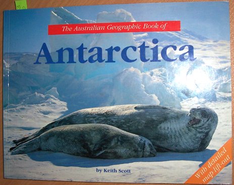 Australian Geographic Book of Antarctica, The