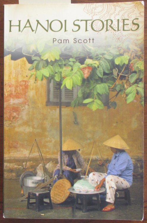 Hanoi Stories: Eight Wonderful Years in Vietnam's Capital