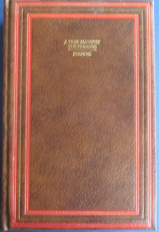 Year Amongst the Persians, A: Impressions as to the Life, Character, and Thought of the People of Persia, Received During Twelve Months' Residence in That Country in the Years 1887-8