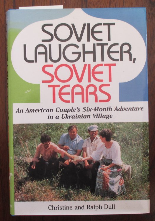 Soviet Laughter, Soviet Tears: An American Couple's Six-Month Adventure in a Ukrainian Village