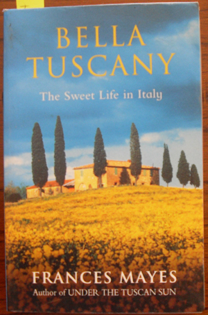 Bella Tuscany: The Sweet Life in Italy