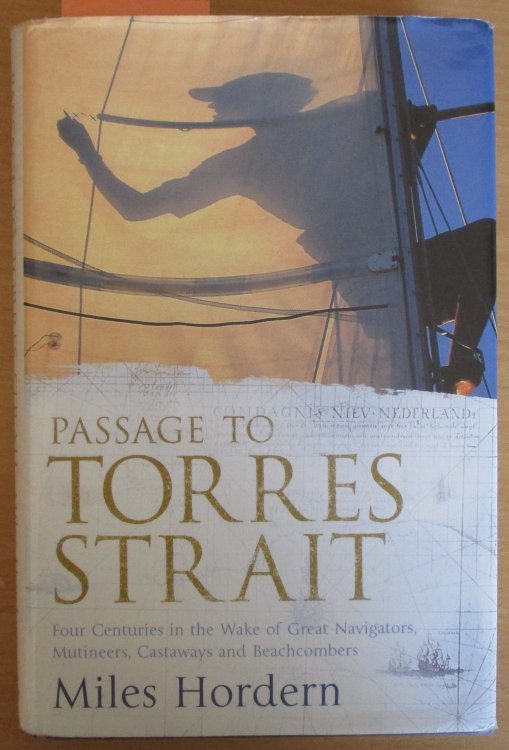 Passage to Torres Strait: Four Centuries in the Wake of Great Navigators, Mutineers, Castaways and Beachcombers