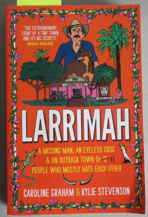 Larrimah: A Missing Man, An Eyeless Croc & an Outback Town of 11 People Who Mostly Hate Each Other