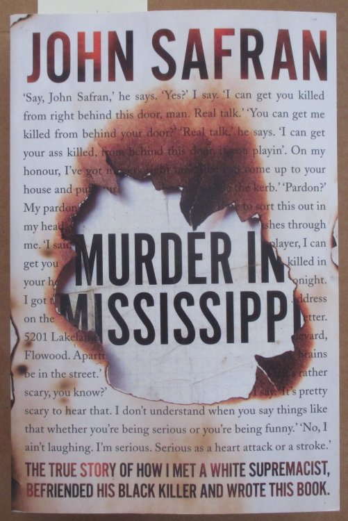 Murder in Mississippi: The True Story of How I Met a White Supremacist, Befriended His Black Killer and Wrote This Book