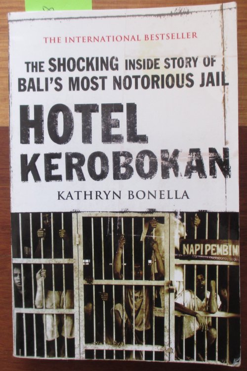 Hotel Kerobokan: The Shocking Inside Story of Bali's Most Notorious Jail