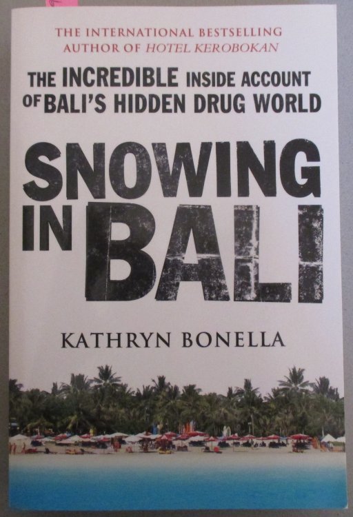 Snowing in Bali: The Incredible Inside Account of Bali's Hidden Drug World