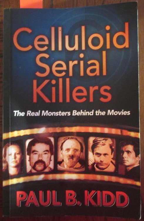 Celluloid Serial Killers: The Real Monsters Behind the Movies