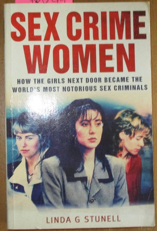 Sex Crime Women: How The Girls Next Door Became The World's Most Notorious Sex Criminals