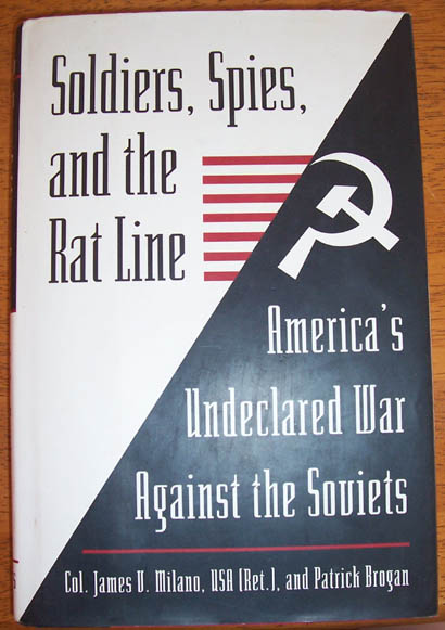 Soldiers, Spies, and the Rat Line: America's Undeclared War Against the Soviets