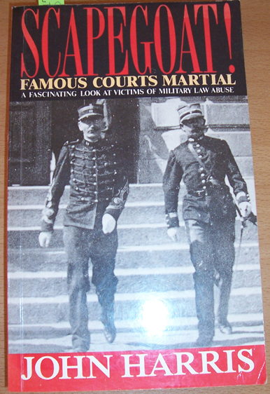 Scapegoat!: Famous Courts Martial; A Fasicnating Look at Victims of Military-law Abuse