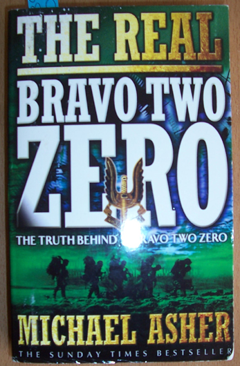 Real Bravo Two Zero, The: The Truth Behind Bravo Two Zero