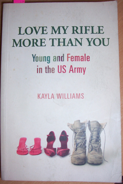 Image for Love My Rifle More Than You: Young and Female in the US Army Love My Rifle More Than You: Young and Female in the US Army
