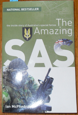 Amazing SAS, The: The Inside Story of Australia's Special Forces