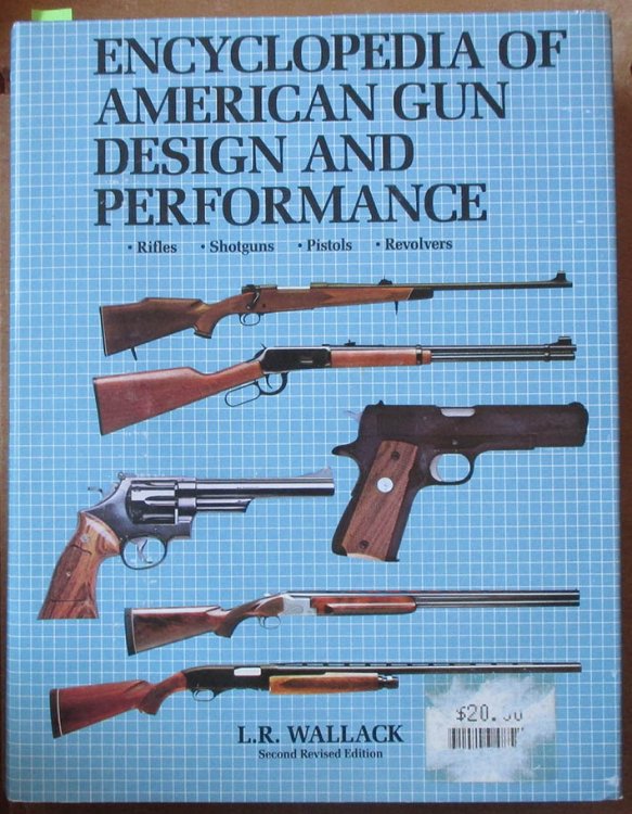 Encyclopedia of American Gun Design and Performance: Rifles, Shotguns, Pistols, Revolvers