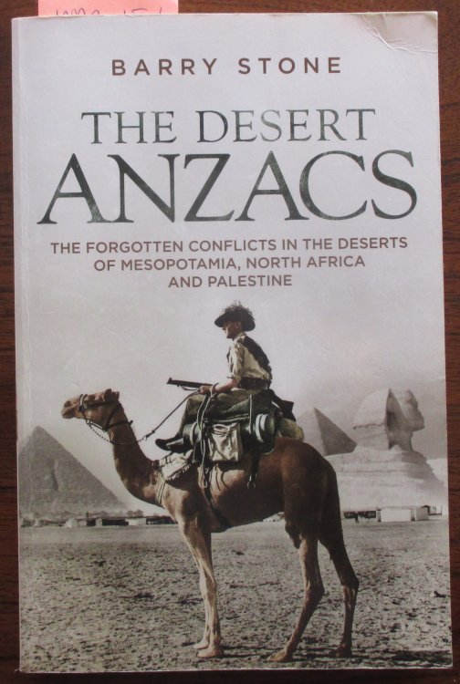 Desert Anzacs, The: The Forgotten Conflicts in the Deserts of Mesopotamia, North Africa and Palestine