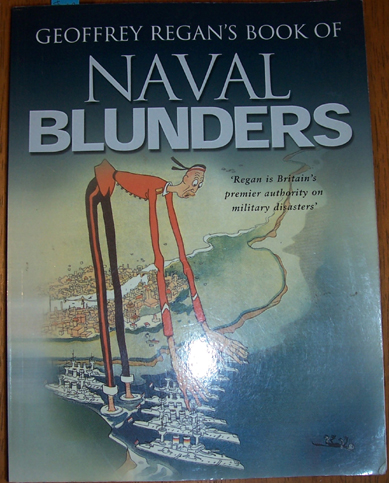 Geoffrey Regan's Book of Naval Blunders
