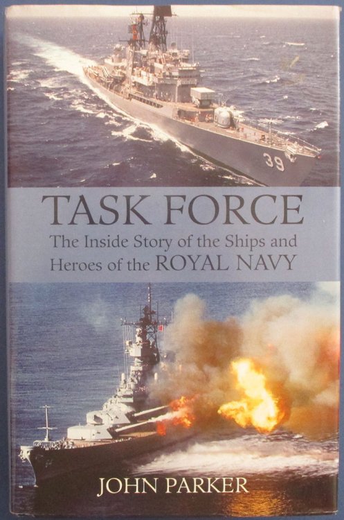 Task Force: The Inside Story of the Ships and Heroes of the Royal Navy