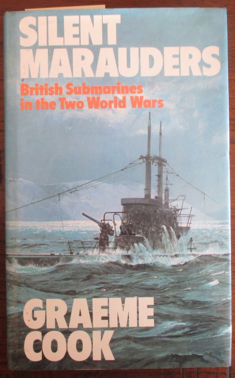 Silent Marauders: British Submarines in the Two World Wars
