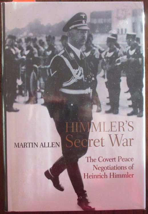Himmler's Secret War: The Covert Peace Negotiations of Heinrich Himmler