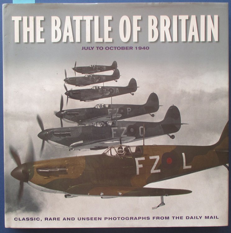 Battle of Britain, The: July to October 1940 (Classic, Rare and Unseen Photographs from the Daily Mail)