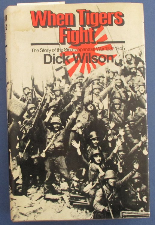 When Tigers Fight: The Story of the Sino-Japanese War 1937-1945