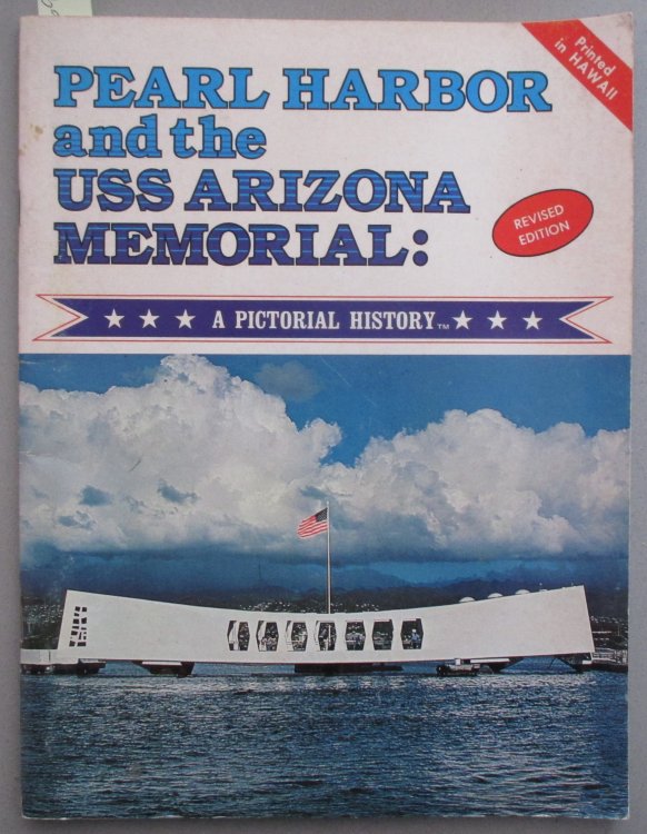 Pearl Harbor and the USS Arizona Memorial: A Pictorial History