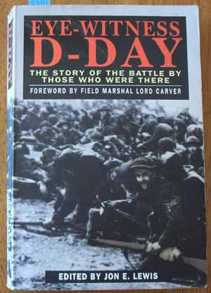 Eye-Witness D-Day: The Story of a Battle By Those Who Were There