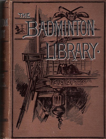 The Badminton Library:Athletics and Foot Ball.