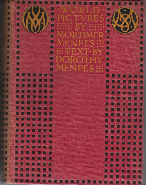 World Pictures; Being a Record in Pictures by Mortimer Menpes