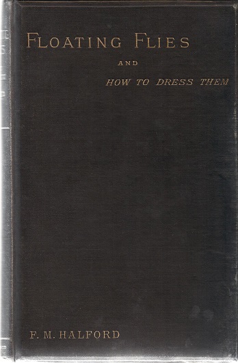 Floating Flies and How to Dress Them.