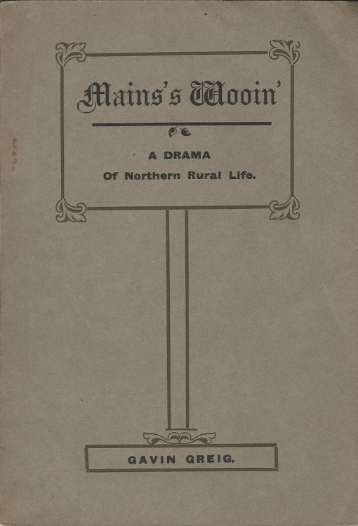 Mains's Wooin' A Drama of a Northern Rural Life.