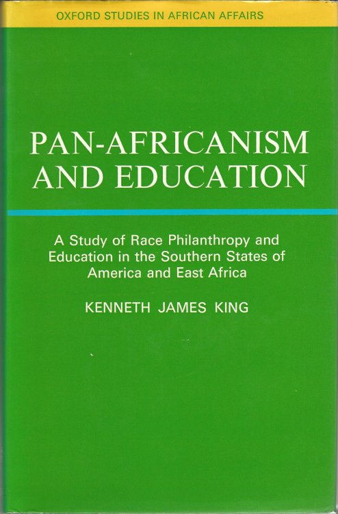Pan-Africanism and Education: A Study of Race Philanthropy and Education in the Southern States of America and East Africa.