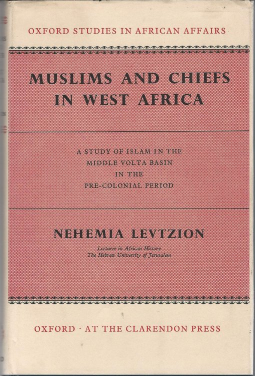 Muslims and Chiefs in West Africa: A Study of Islam in the Middle Volta Basin in the Pre-Colonial Period.