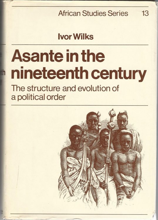Asante in the Nineteenth Century: The Structure and Evolution of a Political Order.