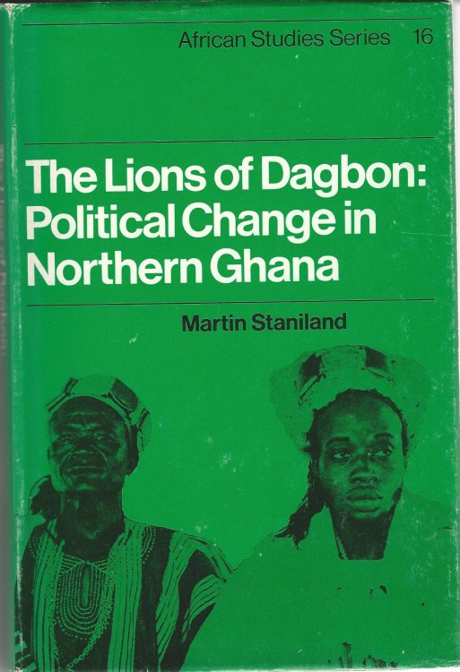 The Lions of Dagbon: Political Change in Northern Ghana (African Studies)