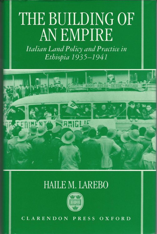 The Building of an Empire: Italian Land Policy and Practice in Ethiopia 1935-1941 (Oxford Studies in African Affairs)