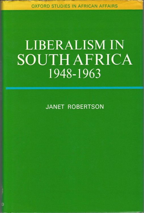 Liberalism in South Africa, 1948-63 (Oxford studies in African affairs)