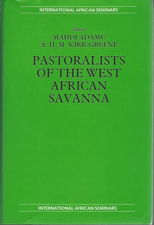 Pastoralists of the West African Savanna: Selected Studies Presented and Discussed at the Fifteenth Intl Afri (International African Seminars, New Series)