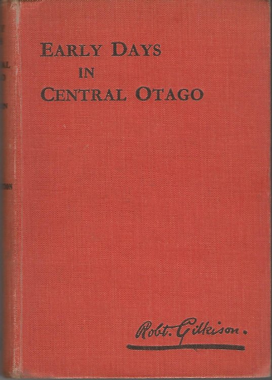 Early Days in Central Otago (New Zealand) Being Tales of Times Gone By.