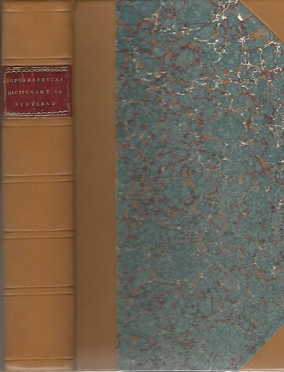 A Topographical Dictionary of Scotland, Containing a General Description of the Kingdom.