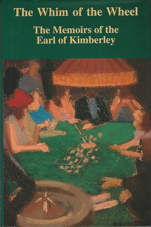 The Whim of the Wheel: The Memoirs of the Earl of Kimberly.