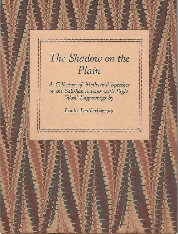 The Shadow On The Plain: A Collection Of Myths And Speeches Of The Salishan Indians With Eight Wood Engravings