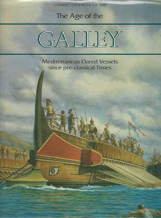 The Age of the Galley: Mediterranian Oared Vessels since pre-classical Times. (Conway's History of the Ship)