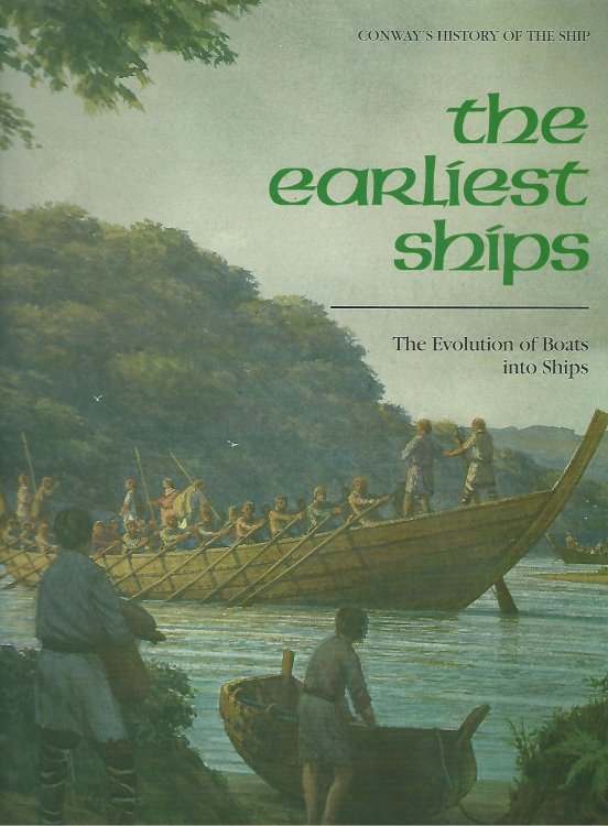 The Earliest Ships: The Evolution of Boats and Ships (Conway's History of the Ship)
