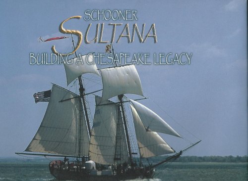 Schooner Sultana: Building a Chesapeake Legacy