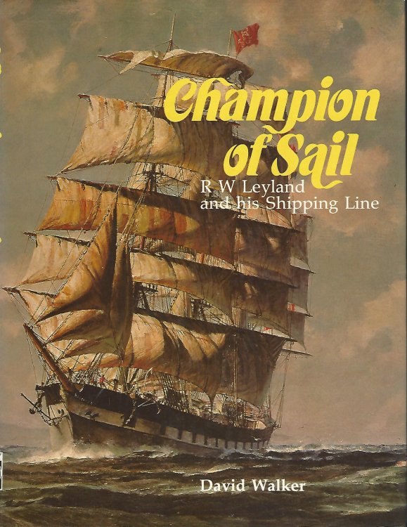 Champion of Sail: R.W. Leyland and his Shipping Line.