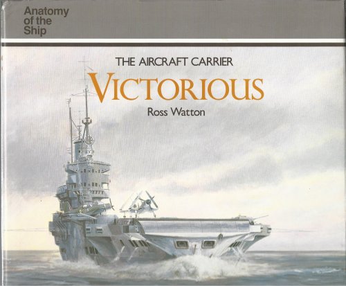 The Aircraft Carrier Victorious (Anatomy of the Ship)