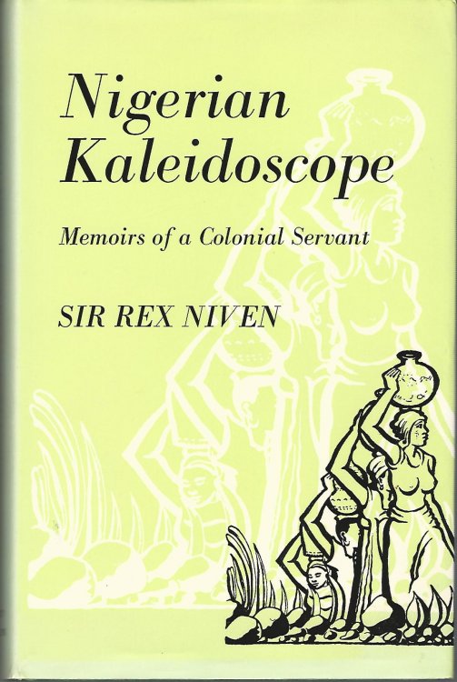 Nigerian Kaleidoscope: Memoirs of a Colonial Servant